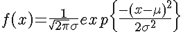 \LARGE f(x) = \frac{1}{\sqrt{2\pi}\sigma} exp \{\frac{-(x-\mu)^2}{2 \sigma^2}\}