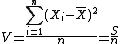 V = \frac{\Bigsum_{i=1}^{n}(X_i-\bar{X})^2}{n} = \frac{S}{n}