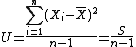 U = \frac{\Bigsum_{i=1}^{n}(X_i-\bar{X})^2}{n-1}=\frac{S}{n-1}